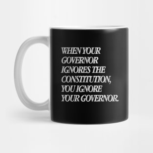 Ignore The Governor - Anti Biden Mug